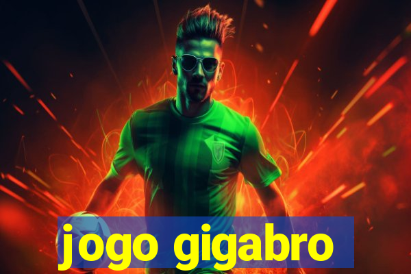 jogo gigabro